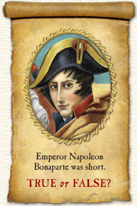 Emperor Napoleon Bonaparte was short. True or False?