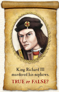 King Richard III murdered his nephews. True or False?